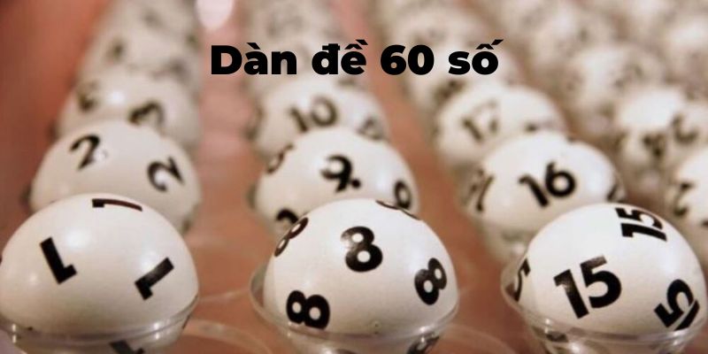 Soi cầu dàn đề 60 số cực chuẩn như cao thủ 8 Các bước tìm ra dàn đề 60 số đánh hàng ngày