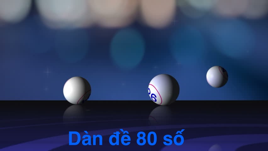 Dàn đề 80 số - Mở lối cho những người chơi xổ số muốn thắng lớn 6 Giới thiệu về dàn đề 80 số
